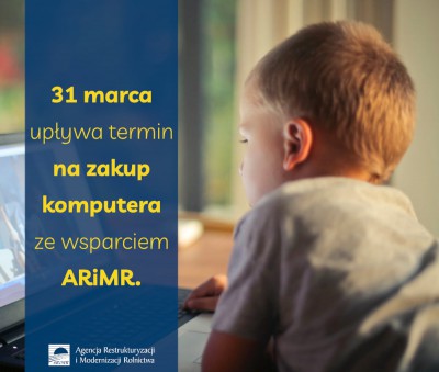 31 marca 2021 r. upływa termin na zakup komputera ze wsparciem ARiMR