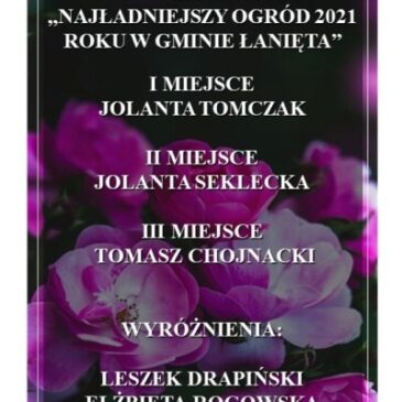 WYNIKI KONKURSU NA „NAJŁADNIEJSZY OGRÓD 2021 ROKU W GMINIE ŁANIĘTA”