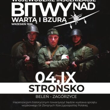ZAPROSZENIE NA WOJEWÓDZKIE INSCENIZACJE BITWY NAD WARTA I BZURĄ