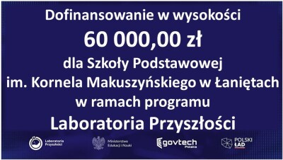 Dofinansowanie w wysokości 60 000,00 zł dla Szkoły Podstawowej im. Kornela Makuszyńskiego w Łaniętach w ramach programu „Laboratoria Przyszłości”