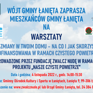 ZAPROSZENIE NA WARSZTATY EKO ZMIANY W TWOIM DOMU – NA CO I JAK SKORZYSTAĆ Z DOFINANSOWANIA W RAMACH CZYSTEGO POWIETRZA?