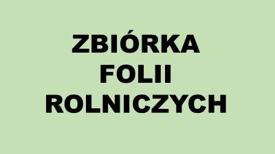 ZBIÓRKA FOLII ROLNICZYCH