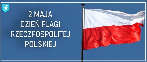 2 maja – ŚWIĘTO FLAGI RZECZPOSPOLITEJ POLSKIEJ