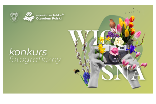 Konkurs fotograficzny pn. „Województwo Łódzkie Ogrodem Polski – Wiosna”