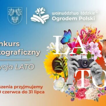 Letnia edycja konkursu fotograficznego „Województwo Łódzkie Ogrodem Polski”!