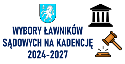 🔔🔔🔔 INFORMACJA NA TEMAT WYBORÓW ŁAWNIKÓW SĄDOWYCH NA KADENCJĘ 2024 – 2027 🔔🔔🔔