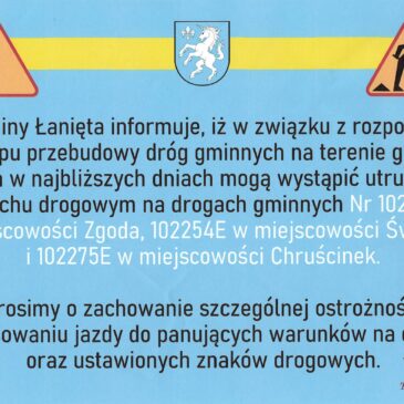 UWAGA! Na terenie gminy Łanięta rozpoczyna się przebudowa dróg gminnych!