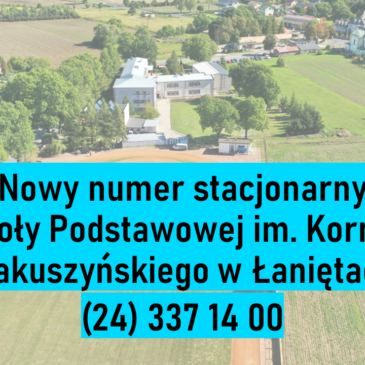 UWAGA!!! Nowy numer stacjonarny Szkoły Podstawowej im. Kornela Makuszyńskiego w Łaniętach ☎️☎️☎️