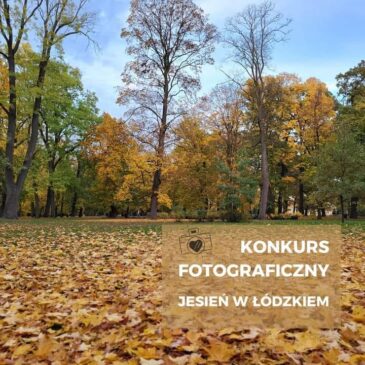 KONKURS FOTOGRAFICZNY – JESIEŃ W ŁÓDZKIEM