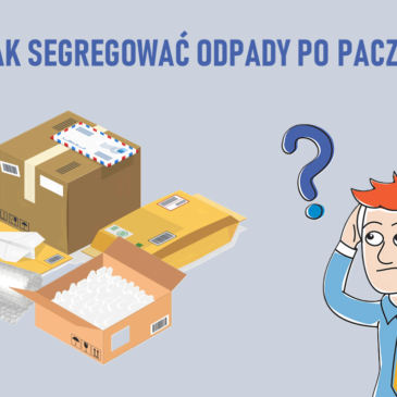 JAK SEGREGOWAĆ ODPADY PO PACZKACH?