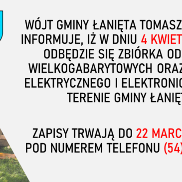 4️⃣ KWIETNIA 2024 R. ➡️  ZBIÓRKA ODPADÓW WIELKOGABARYTOWYCH ORAZ SPRZĘTU ELEKTRYCZNEGO I ELEKTRONICZNEGO NA TERENIE GMINY ŁANIĘTA