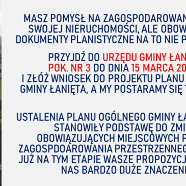 Przypominamy, iż do najbliższego piątku, tj. do 1️⃣5️⃣ marca 2024 r. możecie złożyć swój wniosek do PROJEKTU PLANU OGÓLNEGO GMINY ŁANIĘTA.