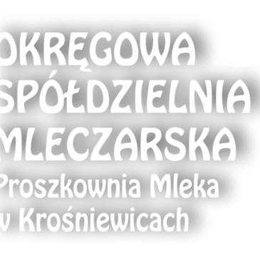 ZAWIADOMIENIE O ZWOŁANIU ZEBRANIA GRUPY CZŁONKOWSKIEJ ZARZĄDU OKRĘGOWEJ SPÓŁDZIELNI MLECZARSKIEJ – PROSZKOWNI MLEKA W KROŚNIEWICACH
