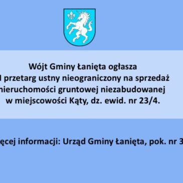 III przetarg ustny nieograniczony na sprzedaż nieruchomości gruntowej niezabudowanej w miejscowości Kąty, dz. ewid. nr 23/4