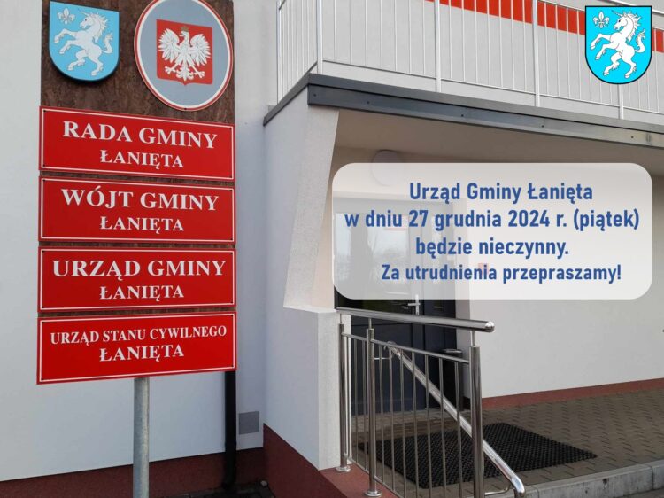 Urząd Gminy Łanięta w dniu 27 grudnia 2024 r. (piątek) będzie nieczynny.
