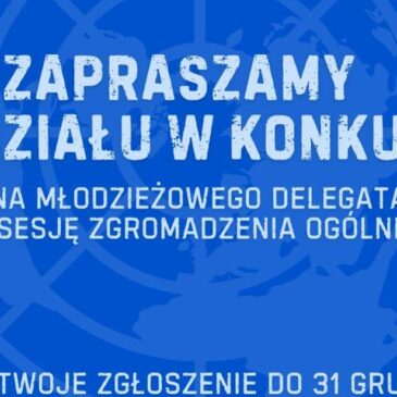Zapraszamy do udziału w konkursie na Młodzieżowego Delegata RP na 80. sesję Zgromadzenia Ogólnego ONZ.