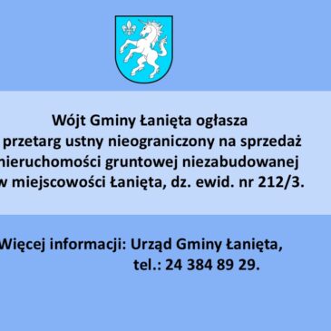 I przetarg ustny nieograniczony na sprzedaż nieruchomości gruntowej niezabudowanej w miejscowości Łanięta dz. ewid. nr 212/3.