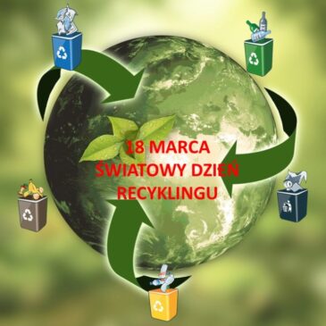 18 MARCA – ŚWIATOWY DZIEŃ RECYKLINGU