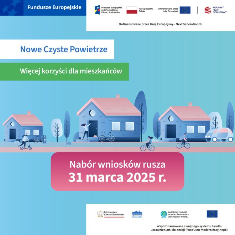 31.03.2025 r. rozpoczyna się nabór wniosków do nowej odsłony programu „Czyste Powietrze”
