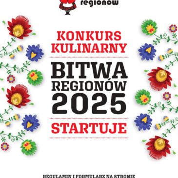 Przypominamy, iż trwa nabór zgłoszeń do X edycji Ogólnopolskiego Konkursu Kulinarnego „Bitwa Regionów”