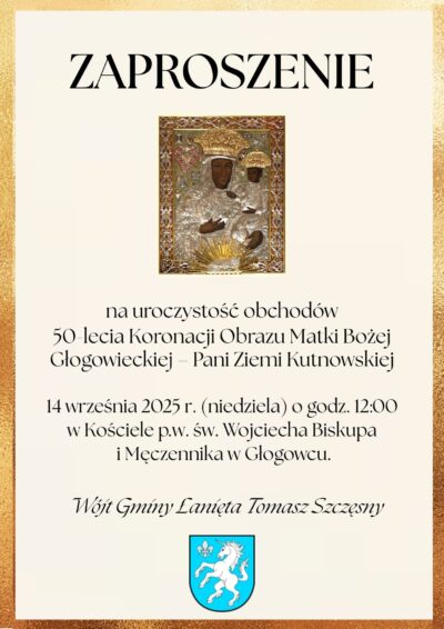 Już w najbliższą niedzielę, 14 września 2025 roku w Głogowcu odbędzie się wyjątkowe wydarzenie – jubileusz 50-lecia koronacji cudownego obrazu Matki Bożej Głogowieckiej, Patronki Ziemi Kutnowskiej. Gmina Łanięta objęła uroczystość Patronatem Honorowym.