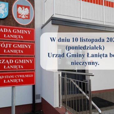 UWAGA! W dniu 10 LISTOPADA 2025 r. (poniedziałek) Urząd Gminy Łanięta będzie nieczynny.