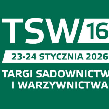 Zaproszenie na 16. edycję Targów Sadownictwa i Warzywnictwa TSW 2026 – najważniejsze wydarzenie branżowe w Polsce i Europie środkowo-wschodniej