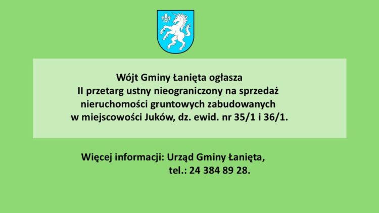 Wójt Gminy Łanięta przypomina o zbliżającym się II przetargu ustnym nieograniczony na sprzedaż nieruchomości gruntowych zabudowanych w miejscowości Juków dz. nr 35/1 i 36/1