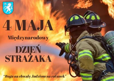 4 MAJA - MIĘDZYNARODOWY DZIEŃ STRAŻAKA